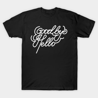 Goodbye & Hello T-Shirt